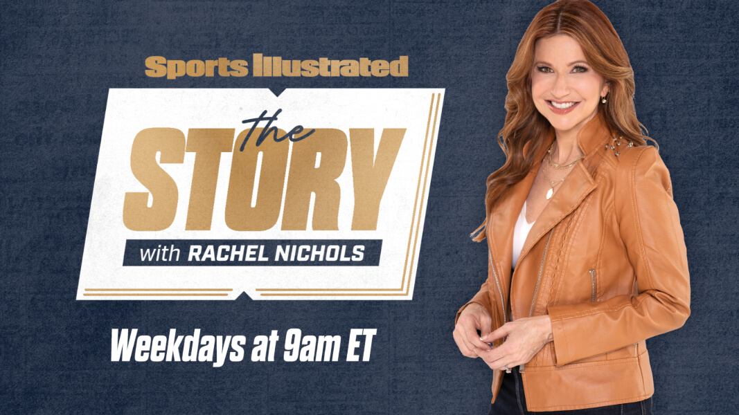 “The Story with Rachel Nichols”, on SI TV